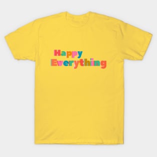 Happy Everything T-Shirt